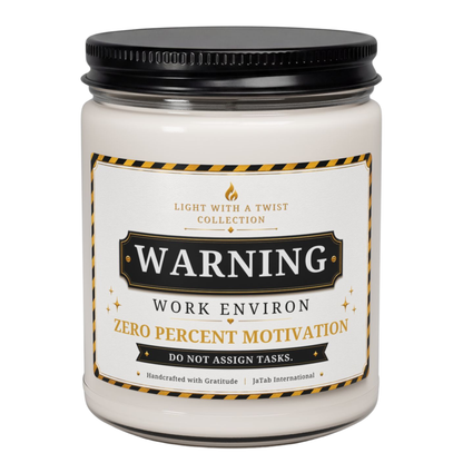Warning: Work Environ, Zero Percent Motivation, Do Not Assign Tasks, Humor, Sarcastic Gift Candle, Office, Coworker Novelty Gift