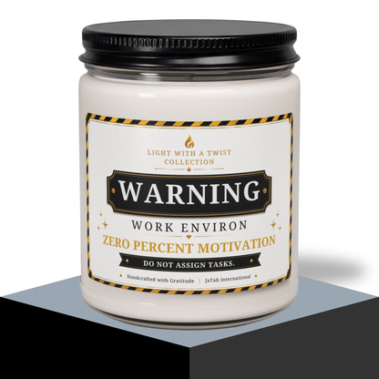 Warning: Work Environ, Zero Percent Motivation, Do Not Assign Tasks, Humor, Sarcastic Gift Candle, Office, Coworker Novelty Gift