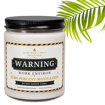 Warning: Work Environ, Zero Percent Motivation, Do Not Assign Tasks, Humor, Sarcastic Gift Candle, Office, Coworker Novelty Gift