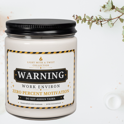 Warning: Work Environ, Zero Percent Motivation, Do Not Assign Tasks, Humor, Sarcastic Gift Candle, Office, Coworker Novelty Gift