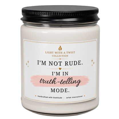 I'm Not Rude, I'm in Truth Telling Mode, Custom Funny, Truth, Natural Soy Candle, Humor Sarcastic Gift, Luxury Candle Gift, Home Decor Gift