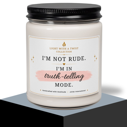 I'm Not Rude, I'm in Truth Telling Mode, Custom Funny, Truth, Natural Soy Candle, Humor Sarcastic Gift, Luxury Candle Gift, Home Decor Gift