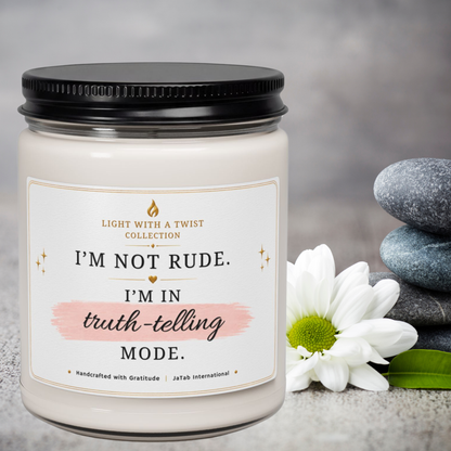 I'm Not Rude, I'm in Truth Telling Mode, Custom Funny, Truth, Natural Soy Candle, Humor Sarcastic Gift, Luxury Candle Gift, Home Decor Gift