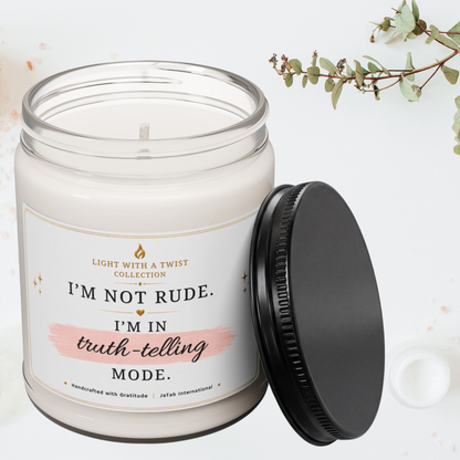 I'm Not Rude, I'm in Truth Telling Mode, Custom Funny, Truth, Natural Soy Candle, Humor Sarcastic Gift, Luxury Candle Gift, Home Decor Gift